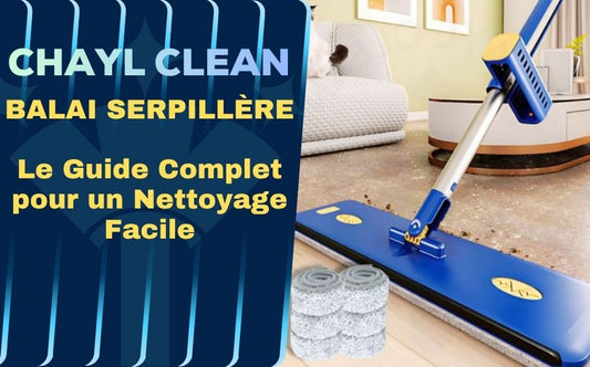 Balai serpillère : Le Guide Complet pour un Nettoyage Facile